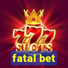 fatal bet